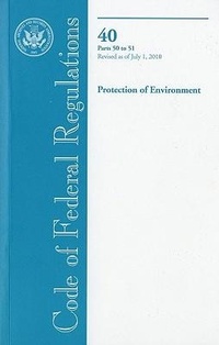 Bild: Code of Federal Regulations, Title 40, Protection of Environment, PT. 50-51, Revised as of July 1, 2010 - Government Printing Office