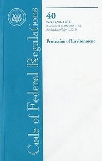 Bild: Code of Federal Regulations, Title 40, Protection of Environment, PT. 63 (SEC. 63.600-63.1199), Revised as of July 1, 2010 - Government Printing Office