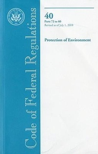 Bild: Code of Federal Regulations, Title 40, Protection of Environment, PT. 72-80, Revised as of July 1, 2010 - Government Printing Office