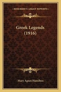 Enlarge image Cover: Greek Legends (1916) - Kessinger Publishing