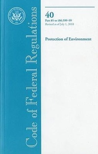 Bild: Code of Federal Regulations, Title 40, Protection of Environment, PT. PT. 85-86 (SEC. 86.599-99), Revised as of July 1, 2010 - Government Printing Office