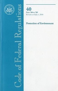 Bild: Code of Federal Regulations, Title 40, Protection of Environment, PT. 700-789, Revised as of July 1, 2010 - Government Printing Office
