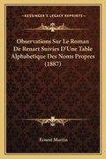 Cover: Observations Sur Le Roman De Renart Suivies D'Une Table Alphabetique Des Noms Propres (1887) - Kessinger Publishing