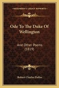 Cover: Ode To The Duke Of Wellington - Kessinger Publishing