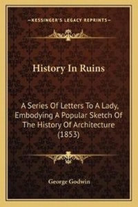 Enlarge image Cover: History In Ruins - Kessinger Publishing