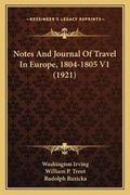Cover: Notes And Journal Of Travel In Europe, 1804-1805 V1 (1921) - Kessinger Publishing