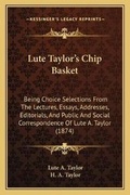 Cover: Lute Taylor's Chip Basket - Kessinger Publishing