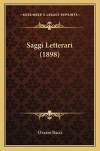 Enlarge image Cover: Saggi Letterari (1898) - Kessinger Publishing