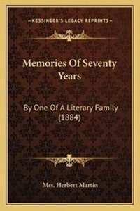 Enlarge image Cover: Memories Of Seventy Years - Kessinger Publishing