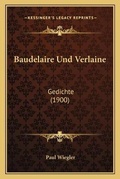 Cover: Baudelaire Und Verlaine - Kessinger Publishing