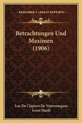 Cover: Betrachtungen Und Maximen (1906) - Kessinger Publishing