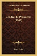 Cover: Cendres Et Poussieres (1902) - Kessinger Publishing