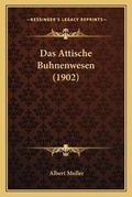 Cover: Das Attische Buhnenwesen (1902) - Kessinger Publishing