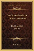 Cover: Das Schweizerische Unterrichtswesen - Kessinger Publishing