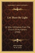 Cover: Let There Be Light - Kessinger Publishing