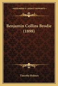 Cover: Benjamin Collins Brodie (1898) - Kessinger Publishing