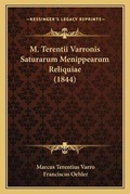 Cover: M. Terentii Varronis Saturarum Menippearum Reliquiae (1844) - Kessinger Publishing