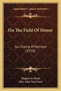 Cover: On The Field Of Honor - Kessinger Publishing