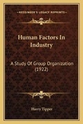 Cover: Human Factors In Industry - Kessinger Publishing