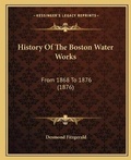 Cover: History Of The Boston Water Works - Kessinger Publishing