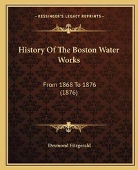 Enlarge image Cover: History Of The Boston Water Works - Kessinger Publishing