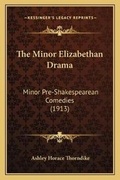 Cover: The Minor Elizabethan Drama - Kessinger Publishing