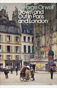 Abbildung von: Down and Out in Paris and London - Penguin Classics