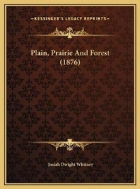 Abbildung von: Plain, Prairie And Forest (1876) - Kessinger Publishing