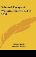 Cover: Selected Essays of William Hazlitt 1778 to 1830 - Kessinger Publishing
