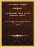 Cover: Los Montes De Piedad Ante El Derecho Canonico - Kessinger Publishing
