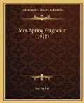 Cover: Mrs. Spring Fragrance (1912) - Kessinger Publishing