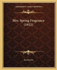 Enlarge image Cover: Mrs. Spring Fragrance (1912) - Kessinger Publishing
