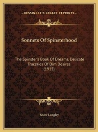 Abbildung von: Sonnets Of Spinsterhood - Kessinger Publishing