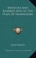 Cover: Medicine And Kindred Arts In The Plays Of Shakespeare - Kessinger Publishing