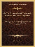 Bild: On The Preservation Of Embryonic Materials And Small Organisms - Kessinger Publishing