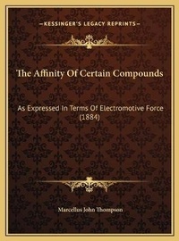 Enlarge image Cover: The Affinity Of Certain Compounds - Kessinger Publishing