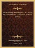 Cover: The First Troop, Philadelphia City Cavalry, Vs. Samuel Morris And Elliston P. Morris (1867) - Kessinger Publishing