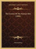 Cover: The Genius Of The Roman Rite (1899) - Kessinger Publishing