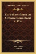 Cover: Das Suhnverfahren Im Schweizerischen Recht (1903) - Kessinger Publishing