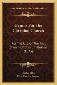 Enlarge image Cover: Hymns For The Christian Church - Kessinger Publishing