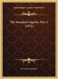 Abbildung von: The Standard Algebra, Part 2 (1872) - Kessinger Publishing
