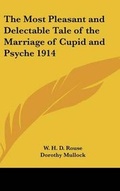 Cover: The Most Pleasant and Delectable Tale of the Marriage of Cupid and Psyche 1914 - Kessinger Publishing