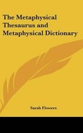 Cover: The Metaphysical Thesaurus and Metaphysical Dictionary - Kessinger Publishing