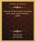 Cover: Portions Of The Gospels According To St. Mark And St. Matthew (1886) - Kessinger Publishing