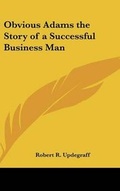 Cover: Obvious Adams the Story of a Successful Business Man - Kessinger Publishing