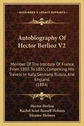 Cover: Autobiography Of Hector Berlioz V2 - Kessinger Publishing