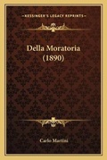 Cover: Della Moratoria (1890) - Kessinger Publishing