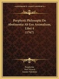 Cover: Porphyrii Philosophi De Abstinentia Ab Esu Animalium, Libri 4 (1767) - Kessinger Publishing
