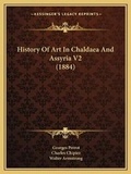 Cover: History Of Art In Chaldaea And Assyria V2 (1884) - Kessinger Publishing