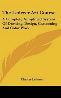 Enlarge image Cover: The Lederer Art Course - Kessinger Publishing